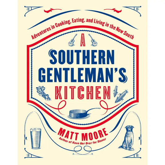Southern Living A Southern Gentleman's Kitchen By Matt Moore Cookbook